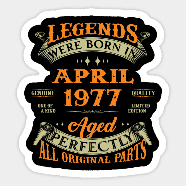 Legend Was Born In April 1977 Aged Perfectly Original Parts Sticker by D'porter